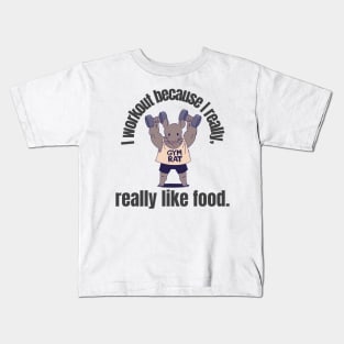 I workout because I really, really like food Kids T-Shirt